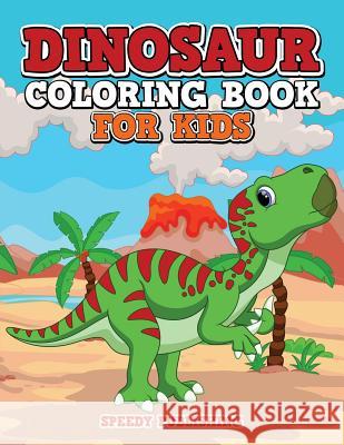 Dinosaur Coloring Book For Kids Speedy Publishing LLC 9781681451640 Speedy Publishing Books