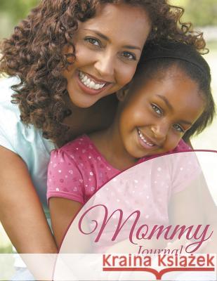 Mommy Journal Speedy Publishing LLC   9781681452111 Speedy Publishing Books