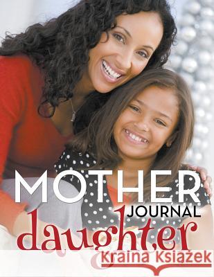 Mother Daughter Journal Speedy Publishing LLC   9781681452388 Speedy Publishing Books