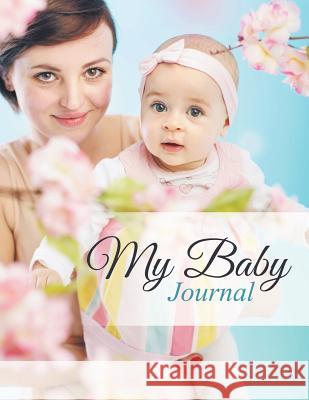My Baby Journal Speedy Publishing LLC   9781681452456 Speedy Publishing Books