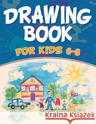 Drawing Book For Kids 6-8 Speedy Publishing LLC 9781681452487 Speedy Kids