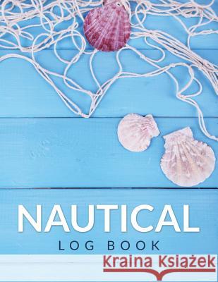 Nautical Log Book Speedy Publishing LLC   9781681452722 Speedy Publishing Books