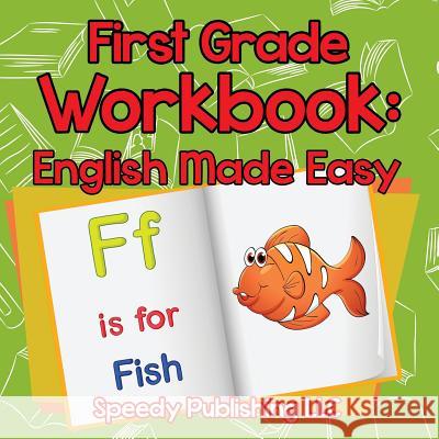 First Grade Workbook: English Made Easy Speedy Publishing LLC   9781681453750 Speedy Publishing Books