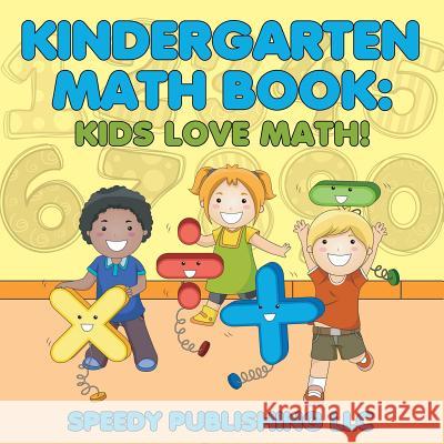 Kindergarten Math Book: Kids Love Math! Speedy Publishing LLC   9781681453958 Speedy Publishing Books