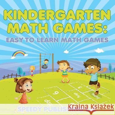 Kindergarten Math Games: Easy to Learn Math Games Speedy Publishing LLC   9781681453965 Speedy Publishing Books