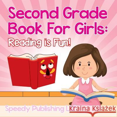 Second Grade Book For Girls: Reading is Fun! Speedy Publishing LLC 9781681454573 Speedy Publishing Books