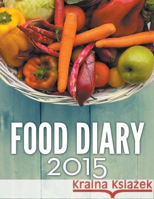 Food Diary 2015 Speedy Publishing LLC   9781681455181 Weight a Bit