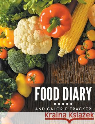 Food Diary And Calorie Tracker Speedy Publishing LLC 9781681455198 Weight a Bit