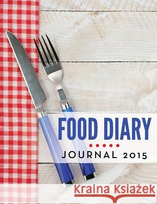 Food Diary Journal 2015 Speedy Publishing LLC   9781681455204 Weight a Bit