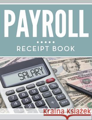 Payroll Receipt Book Speedy Publishing LLC 9781681455235 Biz Hub