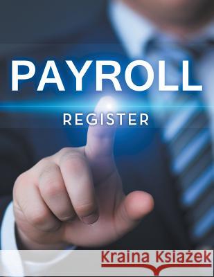 Payroll Register Speedy Publishing LLC   9781681455266 Biz Hub