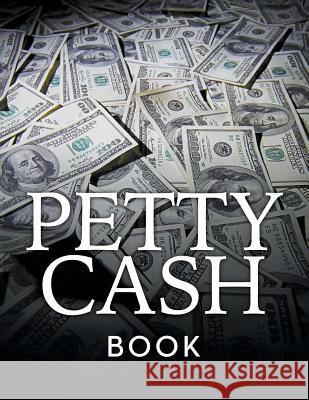 Petty Cash Book Speedy Publishing LLC   9781681455297 Biz Hub