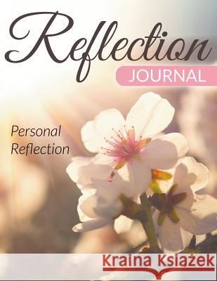 Reflection Journal: Personal Reflection Speedy Publishing LLC   9781681456072 Speedy Publishing Books