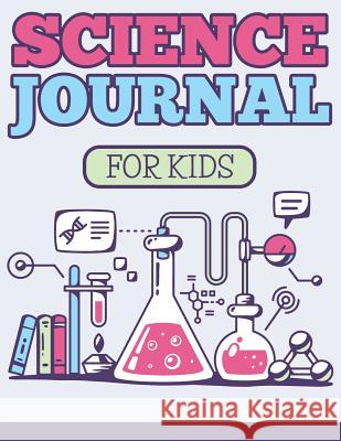 Science Journal For Kids Speedy Publishing LLC 9781681456188 Speedy Publishing Books