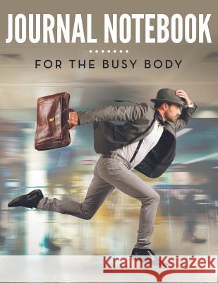 Journal Notebook: For The Busy Body Speedy Publishing LLC 9781681456409 Speedy Publishing Books