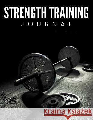 Strength Training Journal Speedy Publishing LLC 9781681456478 Speedy Publishing Books
