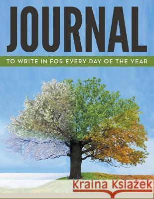 Journal To Write In For Every Day Of The Year Speedy Publishing LLC 9781681456867 Speedy Publishing Books