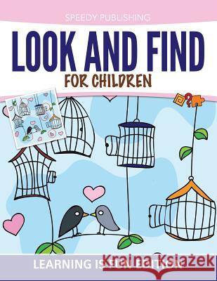 Look And Find For Children: Learning is Fun Edition Speedy Publishing LLC 9781681457062 Speedy Publishing Books