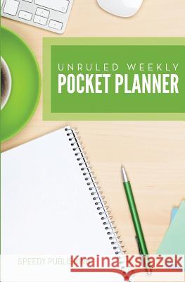 Unruled Weekly Pocket Planner Speedy Publishing LLC 9781681457185 Speedy Publishing Books