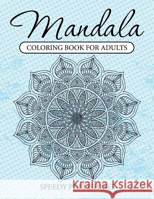 Mandala Coloring Book For Adults Speedy Publishing LLC 9781681457284 Speedy Publishing Books
