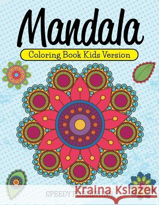 Mandala Coloring Book Kids Version Speedy Publishing LLC 9781681457307 Speedy Publishing Books