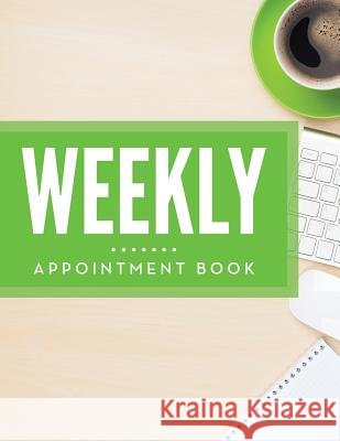 Weekly Appointment Book Speedy Publishing LLC 9781681457369 Speedy Publishing Books