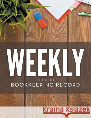 Weekly Bookkeeping Record Speedy Publishing LLC 9781681457390 Biz Hub