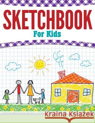 Sketchbook For Kids Speedy Publishing LLC 9781681457642 Speedy Kids