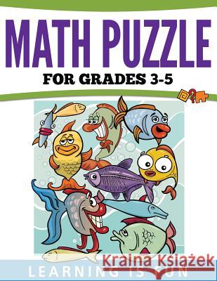 Math Puzzles For Grades 3-5: Learning Is Fun Speedy Publishing LLC 9781681457666 Speedy Publishing Books