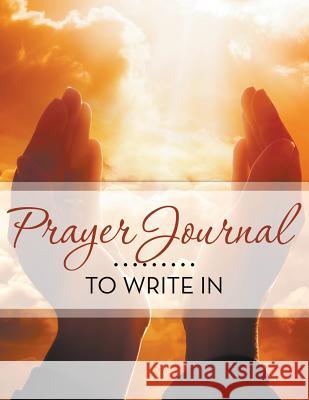 Prayer Journal To Write In Speedy Publishing LLC 9781681458243 One True Faith