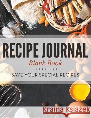 Recipe Journal Blank Book: Save Your Special Recipes Speedy Publishing LLC 9781681458311 Cooking Genius