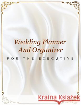 Wedding Planner And Organizer For The Executive Speedy Publishing LLC 9781681458632 Speedy Publishing Books