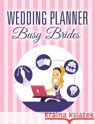 Wedding Planner Busy Brides Speedy Publishing LLC 9781681458724 Speedy Publishing Books