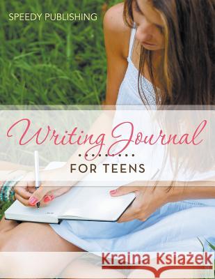 Writing Journal For Teens Speedy Publishing LLC 9781681459691 Speedy Publishing Books