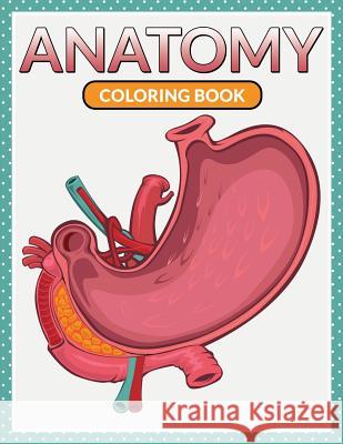 Anatomy Coloring Book Speedy Publishing LLC   9781681459851 Speedy Kids