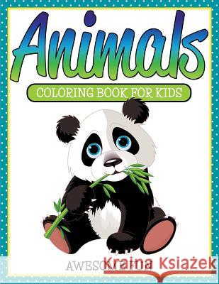 Animals: Coloring Book For Kids- Awesome Fun Speedy Publishing LLC 9781681459875 Speedy Kids
