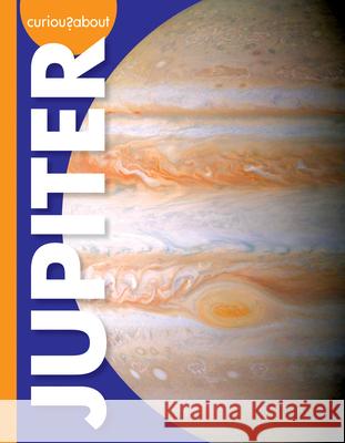 Curious about Jupiter Rachel Grack 9781681519722 Amicus