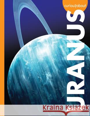 Curious about Uranus Rachel Grack 9781681519777 Amicus