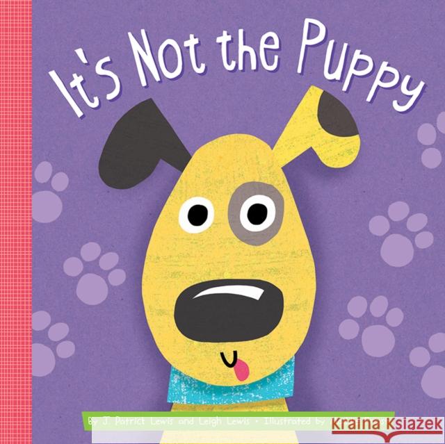 It's Not the Puppy J. Patrick Lewis Leigh Lewis Maddie Frost 9781681524092 Amicus Ink