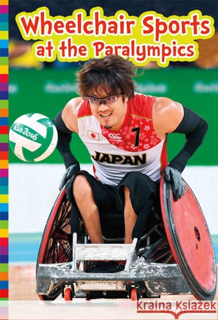 Wheelchair Sports at the Paralympics: Paralympic Sports Matt Bowers 9781681525556