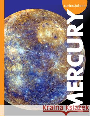 Curious about Mercury Rachel Grack 9781681526218 Amicus Ink