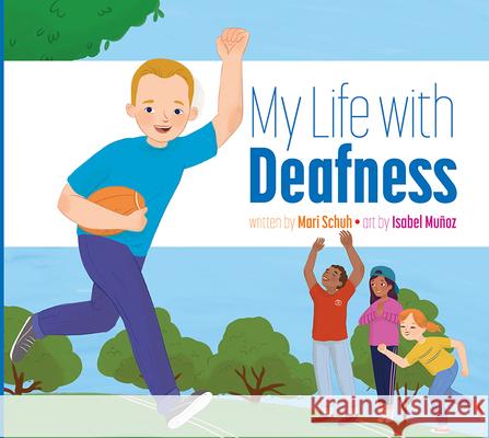 My Life with Deafness Mari C. Schuh Isabel Mu 9781681526379 Amicus Ink