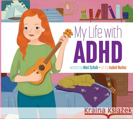 My Life with ADHD Mari C. Schuh Isabel Mu 9781681526386 Amicus Ink