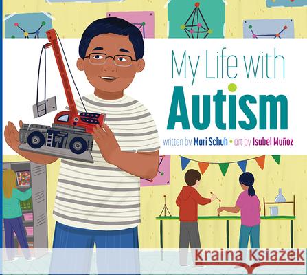 My Life with Autism Mari C. Schuh Isabel Mu 9781681526393 Amicus Ink