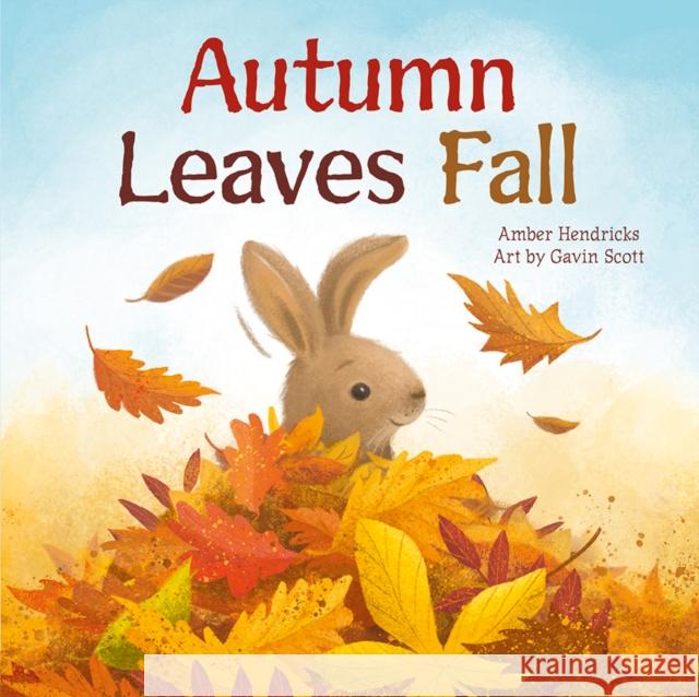 Autumn Leaves Fall Amber Hendricks Gavin Scott 9781681526591 The Creative Company