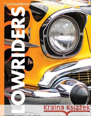 Curious about Lowriders Rachel Grack 9781681526843 Amicus Ink