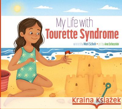 My Life with Tourette Syndrome Mari C. Schuh Ana Sebasti?n 9781681528960 Amicus Ink