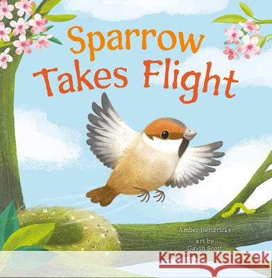 Sparrow Takes Flight Amber Hendricks Gavin Scott 9781681529271