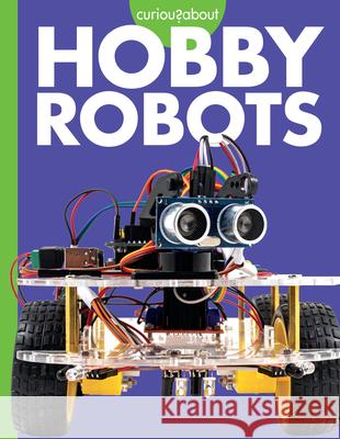 Curious about Hobby Robots Lela Nargi 9781681529400