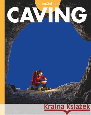 Curious about Caving Rachel Grack 9781681529486 Amicus Ink